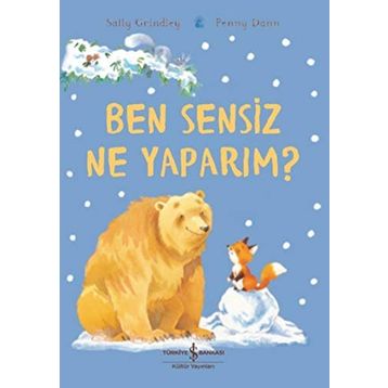 Ben Sensiz Ne Yaparım ?