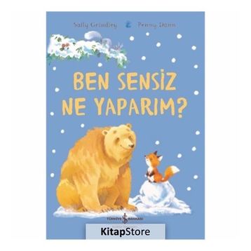 Ben Sensiz Ne Yaparım ?