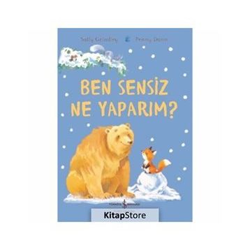 Ben Sensiz Ne Yaparım ?