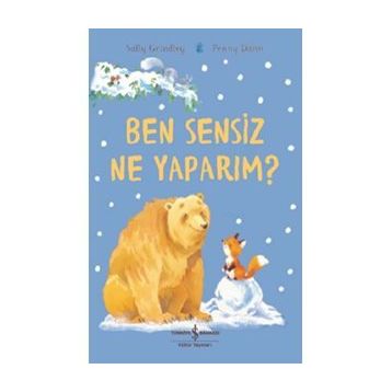 Ben Sensiz Ne Yaparım ?