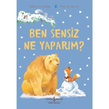 Ben Sensiz Ne Yaparım ?