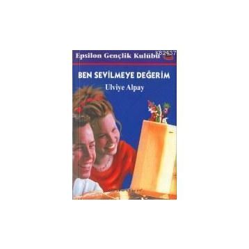 BEN SEVILMEYE DEĞERİM - ULVIYE ALPAY