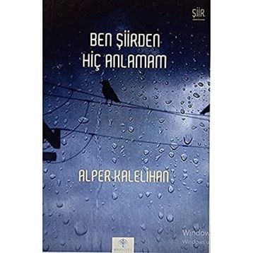 Ben Şiirden Hiç Anlamam - Alper Kalelihan