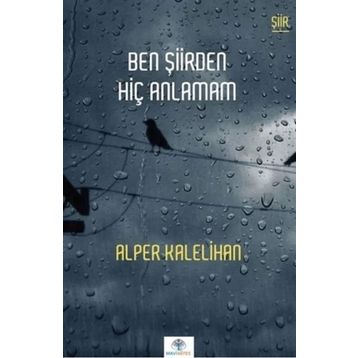 Ben Şiirden Hiç Anlamam - Alper Kalelihan