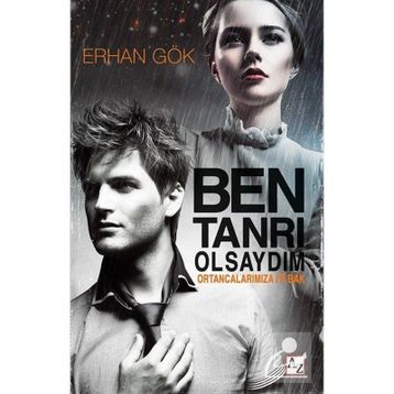 Ben Tanrı Olsaydım Erhan Gök