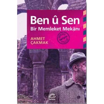 Ben ü Sen Bir Memleket Mekanı - Ahmet Çakmak