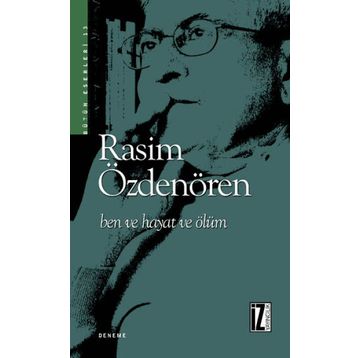 Ben ve Hayat ve Ölüm - Rasim Özdenören