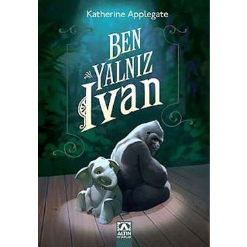 Ben Yalnız Ivan - Katherine Applegate