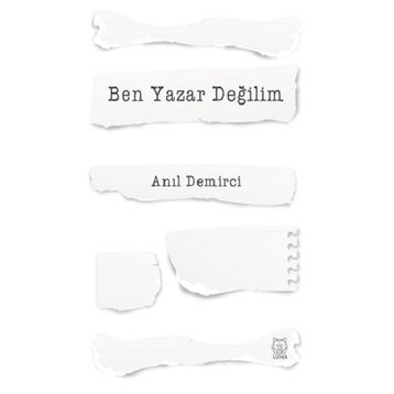 Ben Yazar Değilim - Anıl Demirci