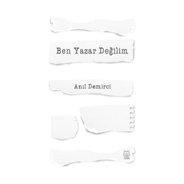 Ben Yazar Değilim - Anıl Demirci