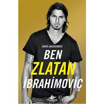 Ben Zlatan İbrahimoviç - David Lagercrantz
