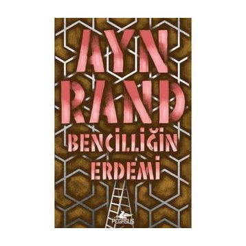 Bencilliğin Erdemi - Ayn Rand