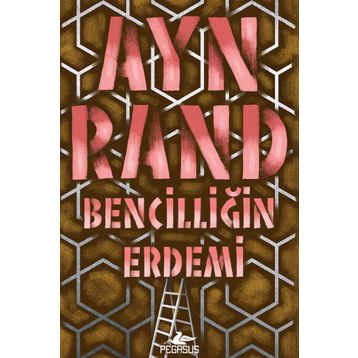 Bencilliğin Erdemi - Ayn Rand