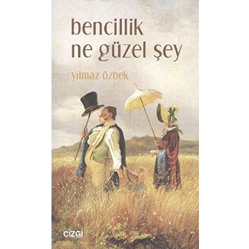 Bencillik Ne Güzel Şey - Yılmaz Özbek