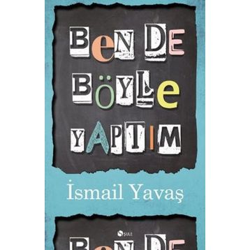 BENDE BÖYLE YAPTIM - İSMAIL YAVAŞ
