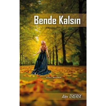 Bende Kalsın - Alev Ayşe Tekerek