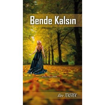 Bende Kalsın - Alev Ayşe Tekerek