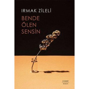 Bende Ölen Sensin - Irmak Zileli