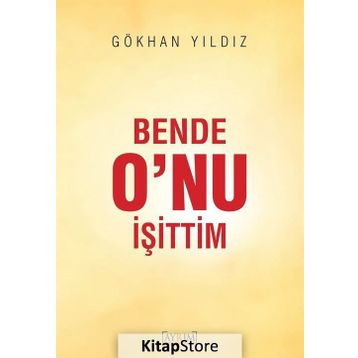 Bende O’nu İşittim - Gökhan yıldız