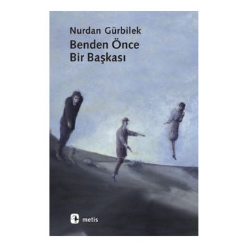 BENDEN ÖNCE BIR BAŞKASI - NURDAN GÜRBİLEK
