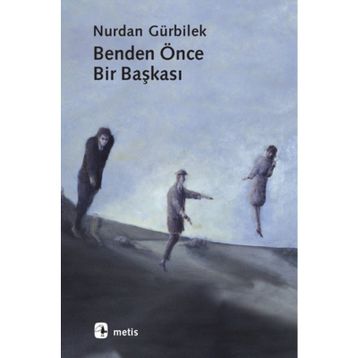 BENDEN ÖNCE BIR BAŞKASI - NURDAN GÜRBİLEK