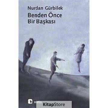 BENDEN ÖNCE BIR BAŞKASI - NURDAN GÜRBİLEK