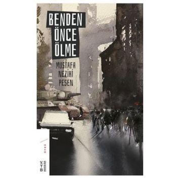 Benden Önce Ölme - Mustafa Nezihi Pesen