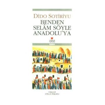 Benden Selam Söyle Anadolu'ya - Dido Sotiriyu