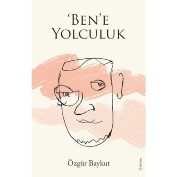 ‘Ben’e Yolculuk - Özgür Baykut