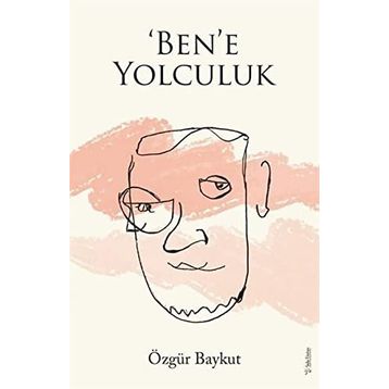 ‘Ben’e Yolculuk - Özgür Baykut