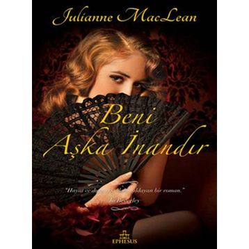 BENI AŞKA İNANDIR - JULIANNE MACLEAN