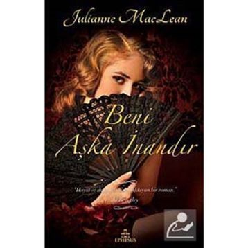 BENI AŞKA İNANDIR - JULIANNE MACLEAN