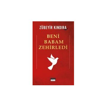 Beni Babam Zehirledi - Zübeyir Kındıra