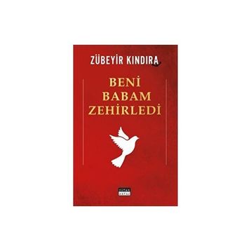 Beni Babam Zehirledi - Zübeyir Kındıra