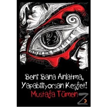 Beni Bana Anlatma, Yapabiliyorsan Keşfet! - Mustafa Tümen