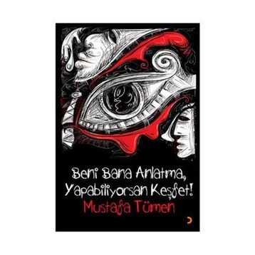 Beni Bana Anlatma, Yapabiliyorsan Keşfet! - Mustafa Tümen