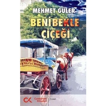 BENI BEKLE ÇİÇEĞİ - MEHMET GÜLER
