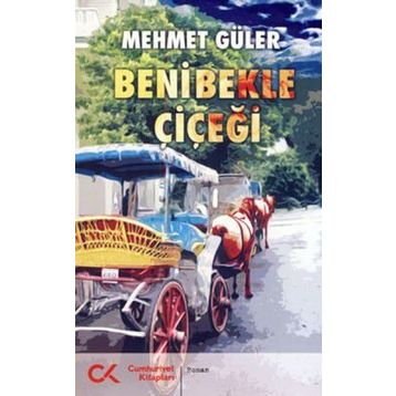 BENI BEKLE ÇİÇEĞİ - MEHMET GÜLER
