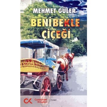 BENI BEKLE ÇİÇEĞİ - MEHMET GÜLER