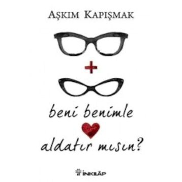 Beni Benimle Aldatır Mısın? - Aşkım Kapışmak