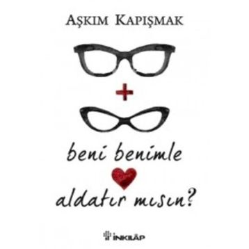 Beni Benimle Aldatır Mısın? - Aşkım Kapışmak