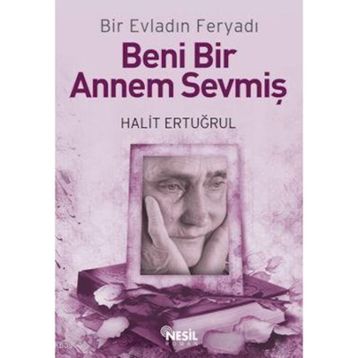BENI BIR ANNEM SEVMİŞ BIR EVLADIN FERYADI - HALIT ERTUĞRUL