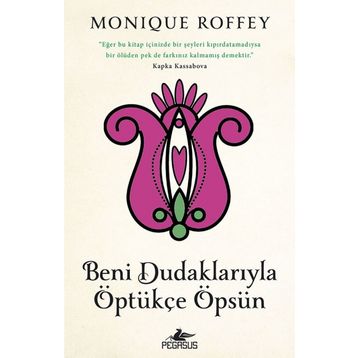Beni Dudaklarıyla Öptükçe Öpsün - Monique Roffey