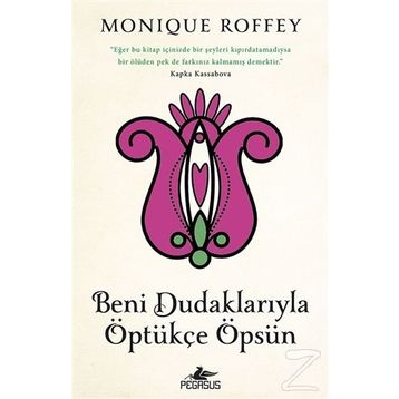 Beni Dudaklarıyla Öptükçe Öpsün - Monique Roffey