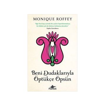 Beni Dudaklarıyla Öptükçe Öpsün - Monique Roffey