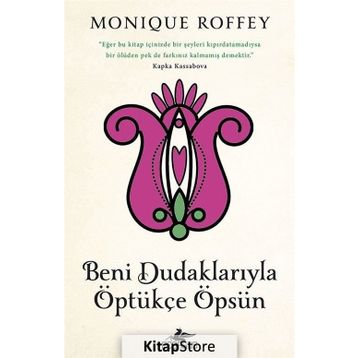 Beni Dudaklarıyla Öptükçe Öpsün - Monique Roffey