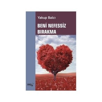 Beni Nefessiz Bırakma - Yakup Balcı
