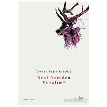 Beni Nereden Vuralım? - Zeynep Tuğçe Karadağ