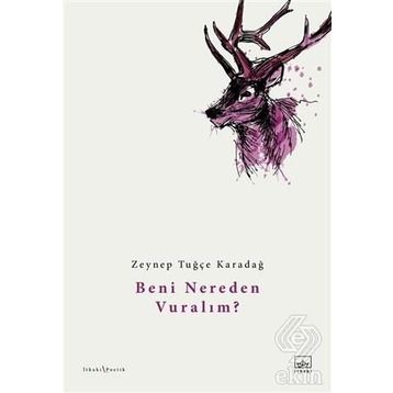 Beni Nereden Vuralım? - Zeynep Tuğçe Karadağ