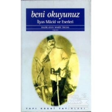 Beni Okuyunuz İlyas Macid Hayatı ve Eserleri - Mahir Toktan